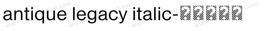 antique legacy italic字体转换